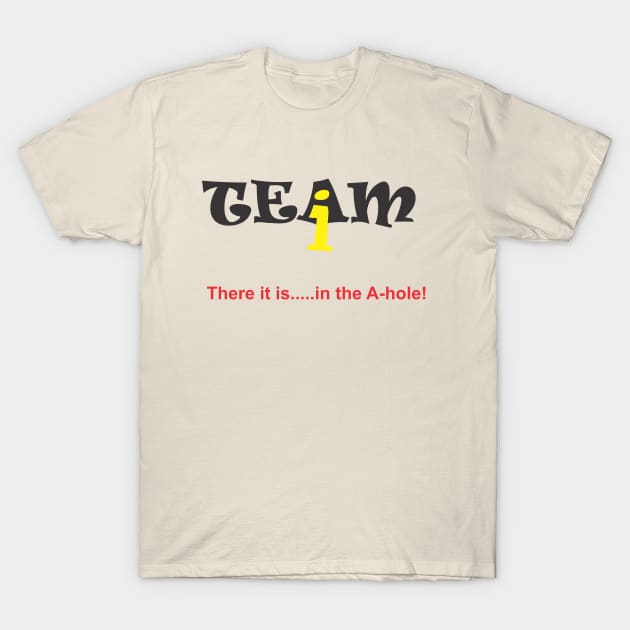 There's no I in Team - Yes there is! T-Shirt by GregThompson